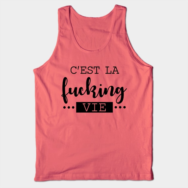 C’est la fucking vie Tank Top by defytees